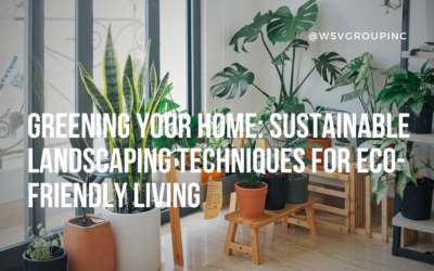 Greening Your Home: Sustainable Landscaping Techniques for Eco-Friendly Living