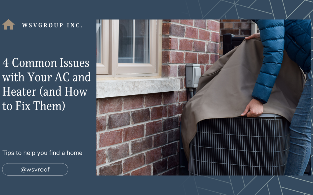 4 Common Issues with Your AC and Heater (and How to Fix Them)